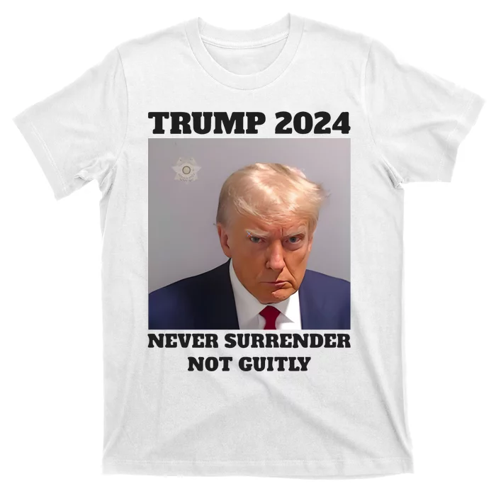 Trump Mugshot 2024 Never Surrender Not Guitly T-Shirt