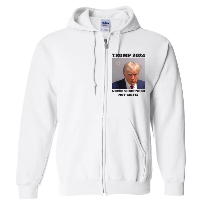 Trump Mugshot 2024 Never Surrender Not Guitly Full Zip Hoodie