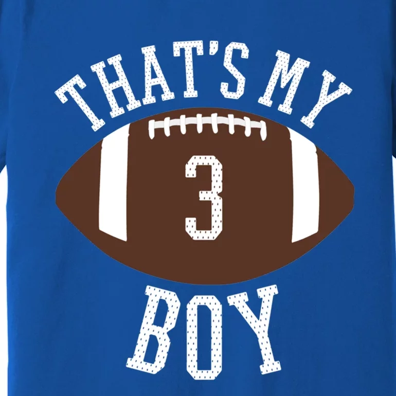 ThatS My #3 Football Number 3 Jersey Football Mom Dad Meaningful Gift Premium T-Shirt