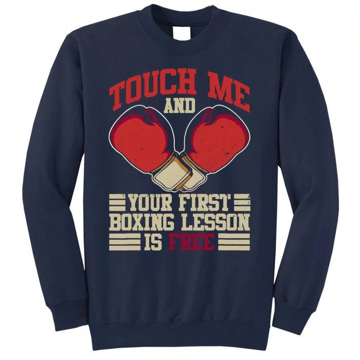 Touch Me And Your First Boxing Lesson Is Free Boxing Day Tall Sweatshirt