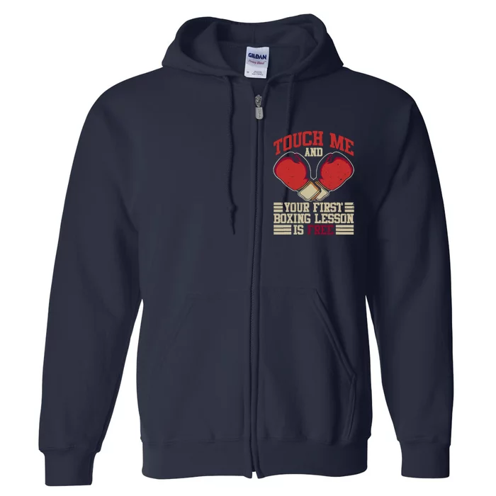 Touch Me And Your First Boxing Lesson Is Free Boxing Day Full Zip Hoodie