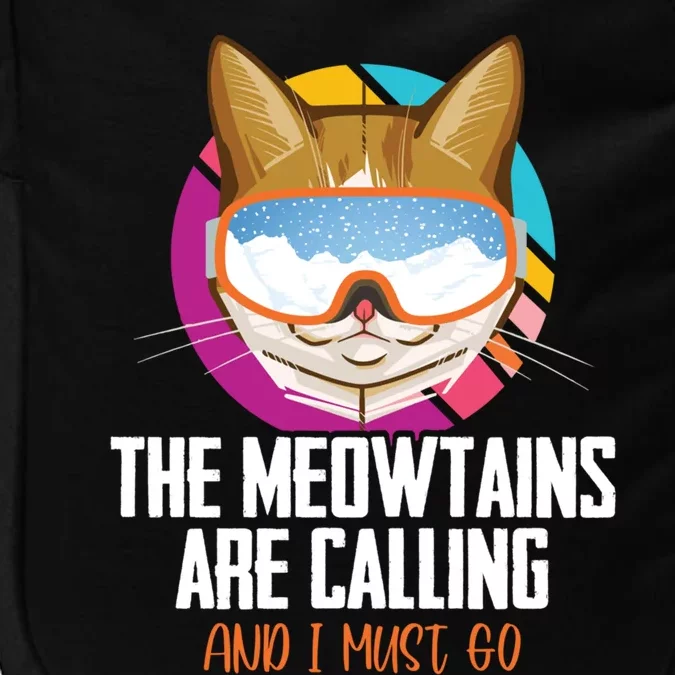 The Meowtains Are Calling And I Must Go Cat Ski Snowboarder Gift Impact Tech Backpack