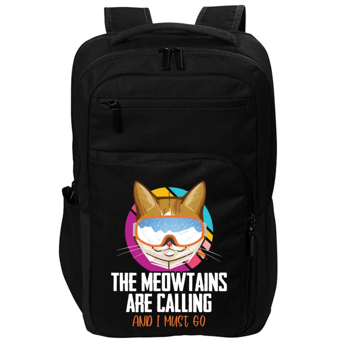 The Meowtains Are Calling And I Must Go Cat Ski Snowboarder Gift Impact Tech Backpack