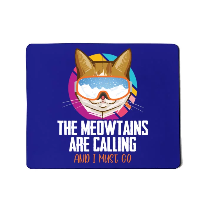 The Meowtains Are Calling And I Must Go Cat Ski Snowboarder Gift Mousepad