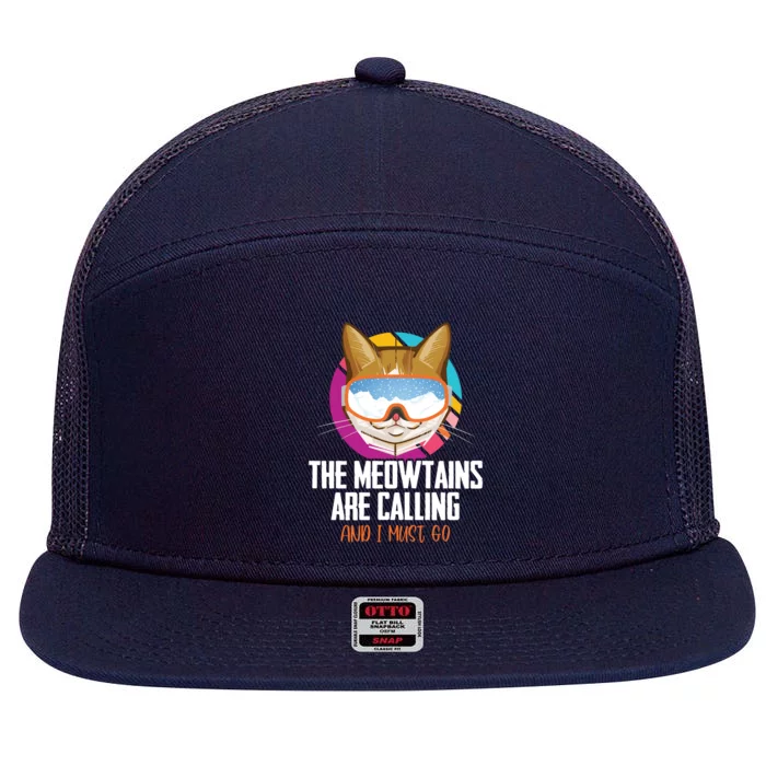 The Meowtains Are Calling And I Must Go Cat Ski Snowboarder Gift 7 Panel Mesh Trucker Snapback Hat