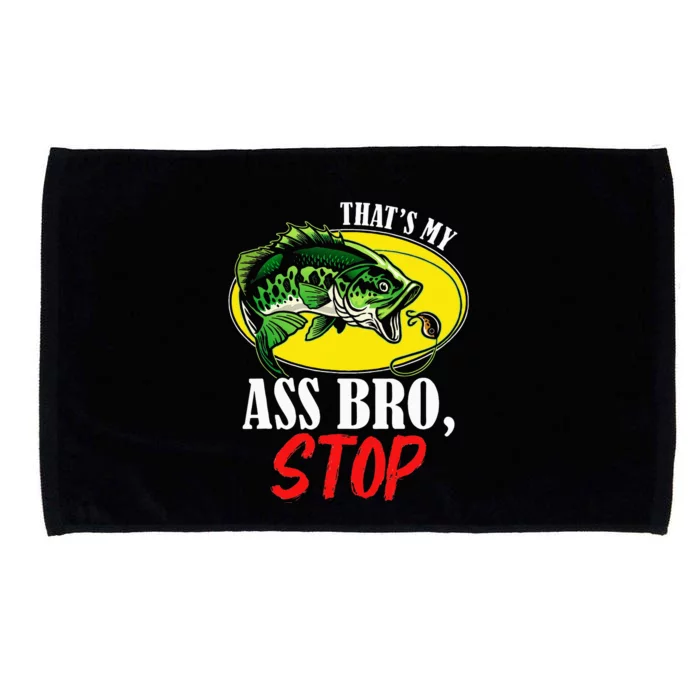 That's My Ass Bro Stop - Funny Vintage Fishing Meme Microfiber Hand Towel