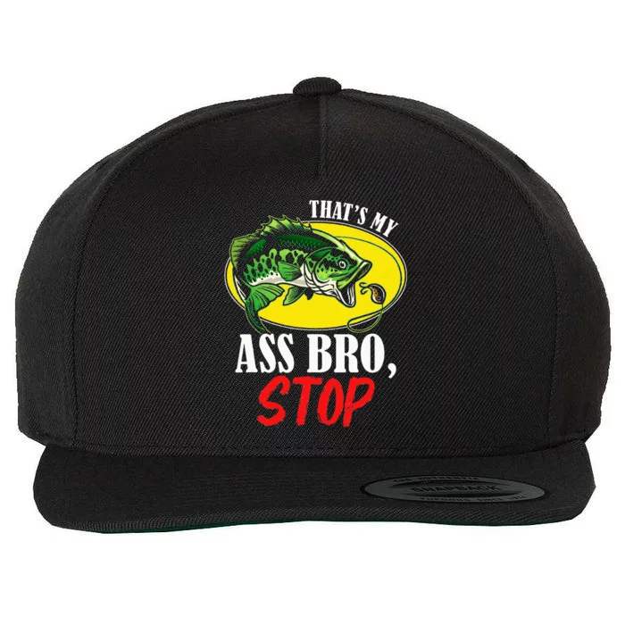 That's My Ass Bro Stop - Funny Vintage Fishing Meme Wool Snapback Cap