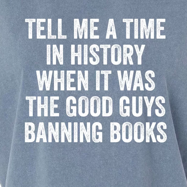 Tell Me A Time In History When It Was The Good Guys Banning Books Garment-Dyed Women's Muscle Tee