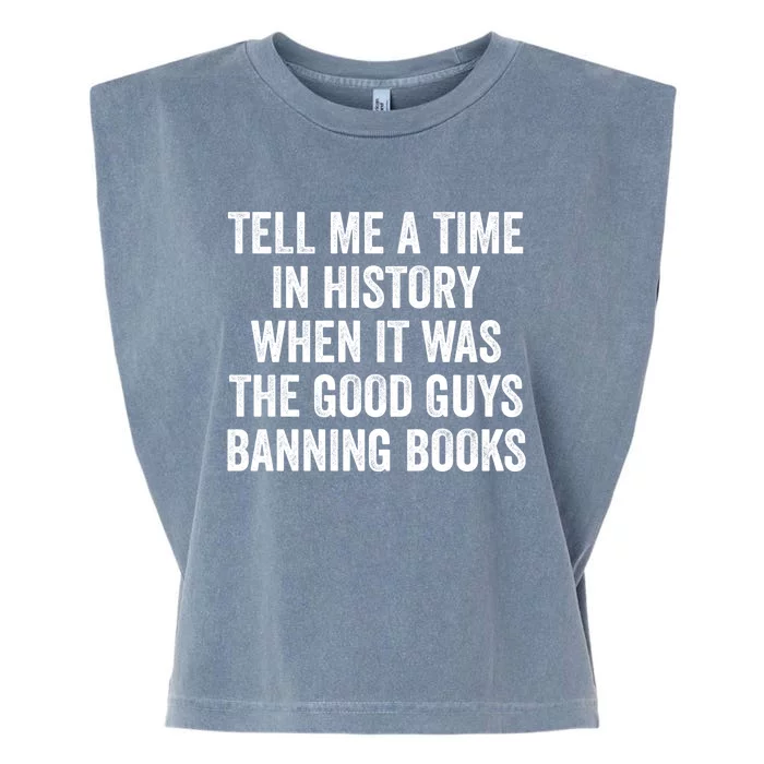 Tell Me A Time In History When It Was The Good Guys Banning Books Garment-Dyed Women's Muscle Tee