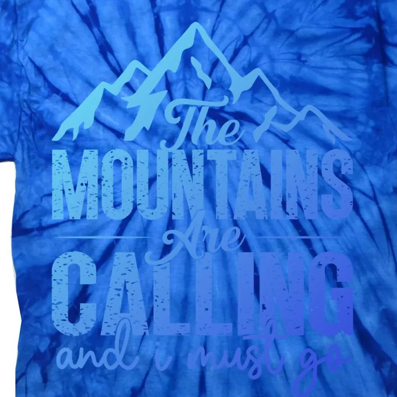 The Mountains Are Calling And I Must Go Funny Mountaineering Gift Tie-Dye T-Shirt