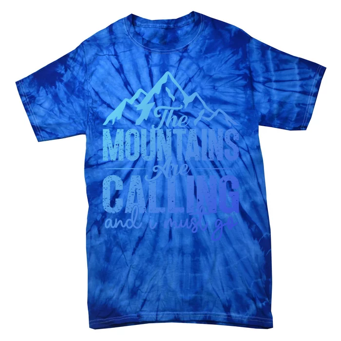 The Mountains Are Calling And I Must Go Funny Mountaineering Gift Tie-Dye T-Shirt