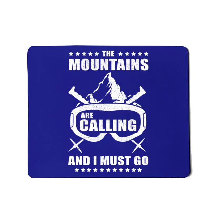 The Mountains Are Calling I Must Go! To Ski Gift Mousepad