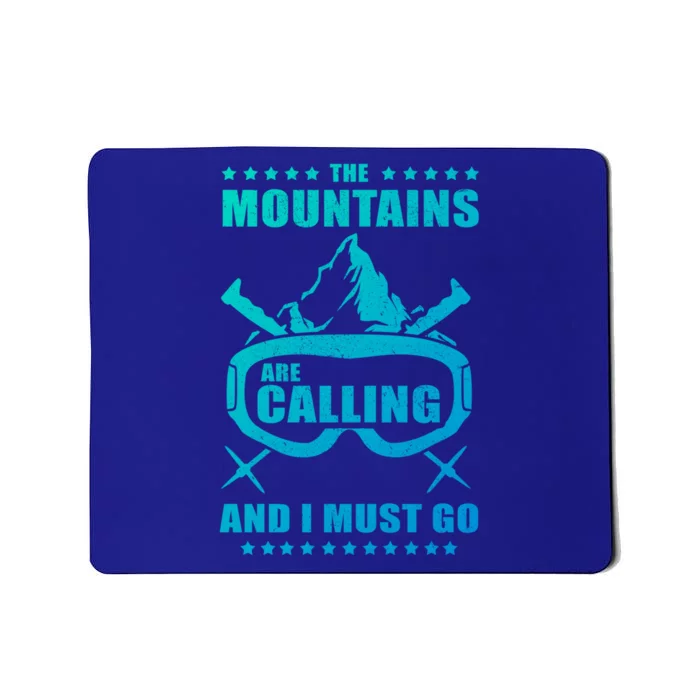 The Mountains Are Calling I Must Go! To Ski Gift Mousepad