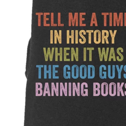 Tell Me A Time In History When It Was The Good Guys Banning Books Doggie 3-End Fleece Hoodie