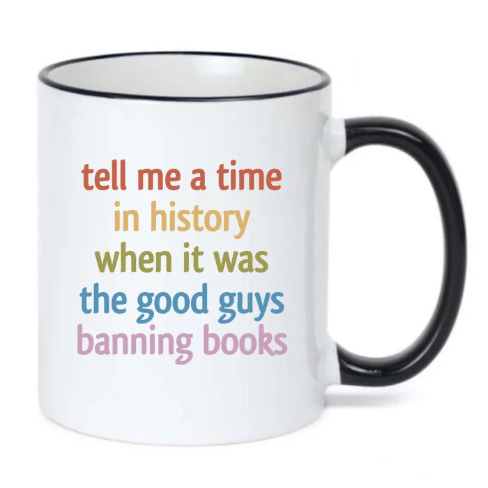 Tell Me A Time In History When It Was The Good Guys Banning Books Black Color Changing Mug