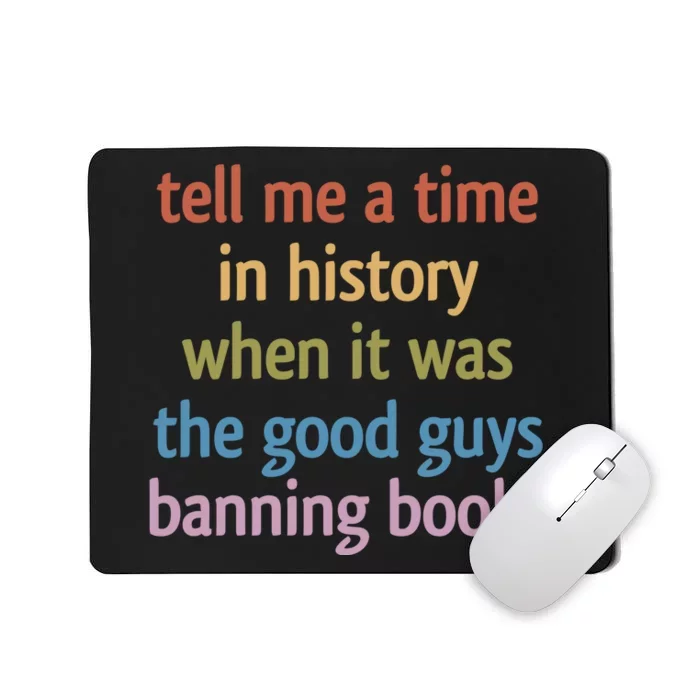 Tell Me A Time In History When It Was The Good Guys Banning Books Mousepad