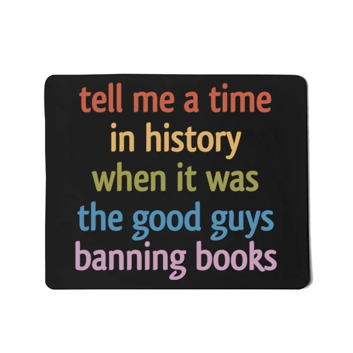 Tell Me A Time In History When It Was The Good Guys Banning Books Mousepad