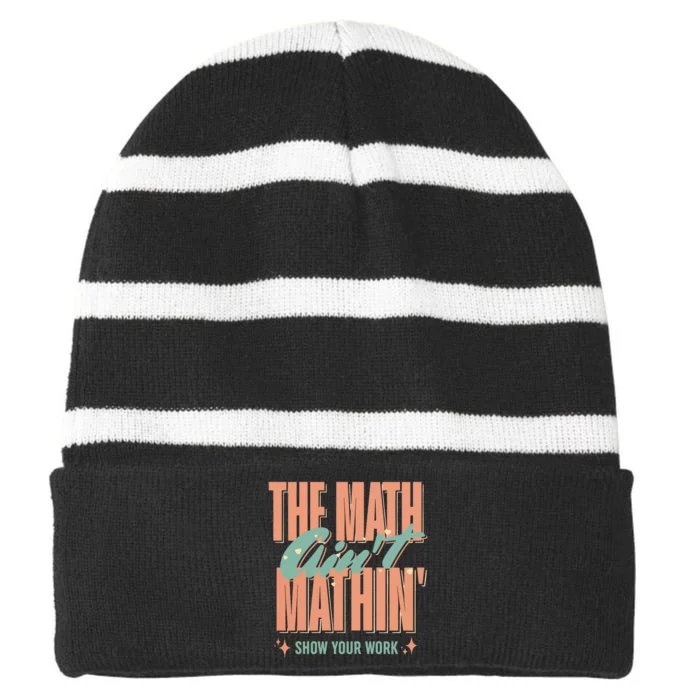 The Math AinT Mathin Show Your Work Cute Back To School Striped Beanie with Solid Band