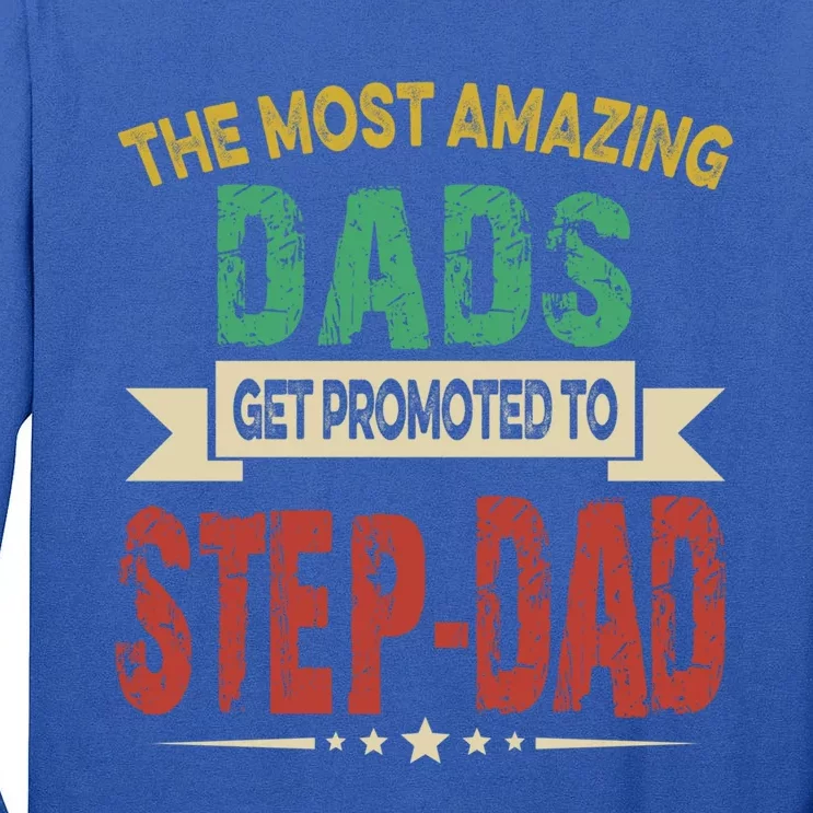 The Most Amazing Dads Get Promoted To Stepdad Father Day Cool Gift Tall Long Sleeve T-Shirt