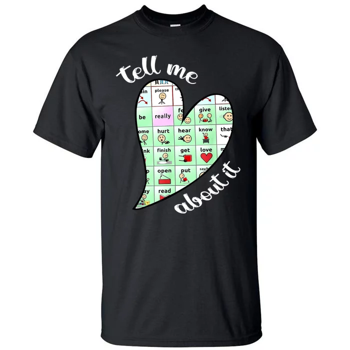 Tell Me About It Speech Pathology Aac Sped Teacher Tall T-Shirt