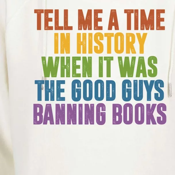 Tell Me A Time In History When It Was The Good Guys Banning Books Womens Funnel Neck Pullover Hood