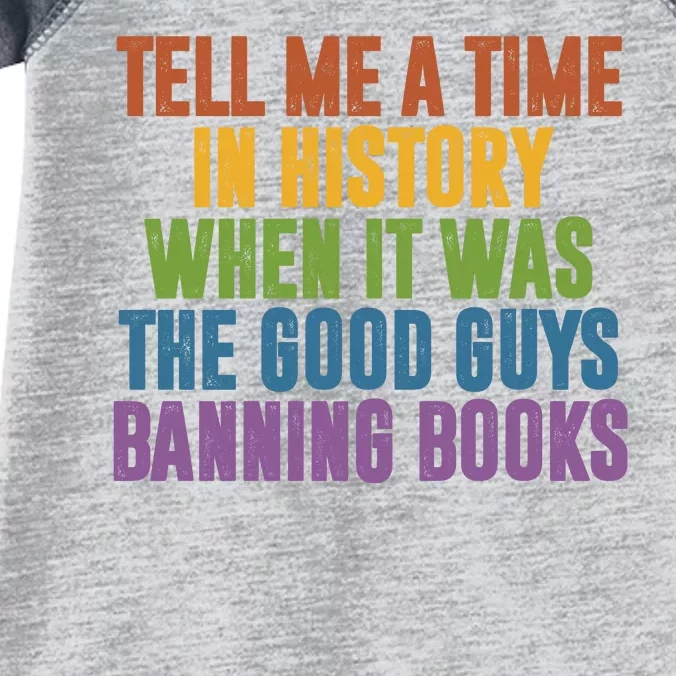 Tell Me A Time In History When It Was The Good Guys Banning Books Infant Baby Jersey Bodysuit