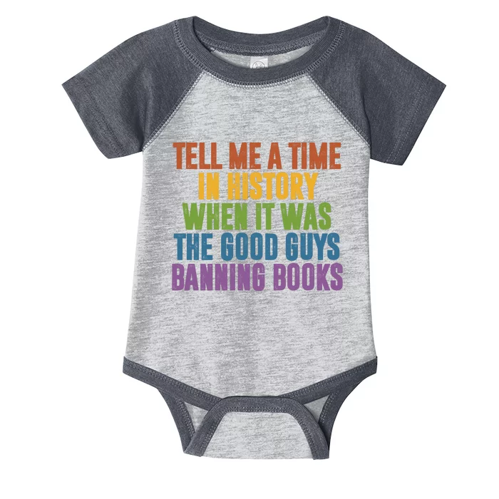 Tell Me A Time In History When It Was The Good Guys Banning Books Infant Baby Jersey Bodysuit