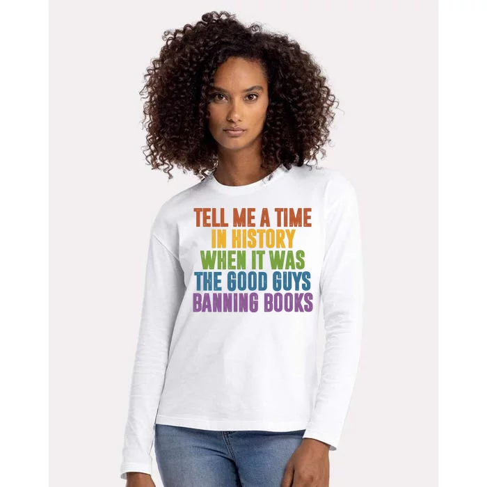 Tell Me A Time In History When It Was The Good Guys Banning Books Womens Cotton Relaxed Long Sleeve T-Shirt