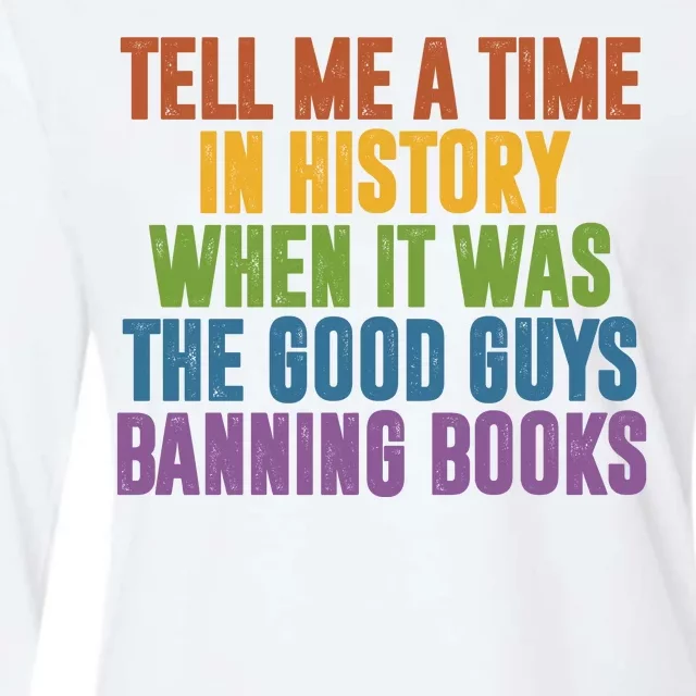 Tell Me A Time In History When It Was The Good Guys Banning Books Womens Cotton Relaxed Long Sleeve T-Shirt