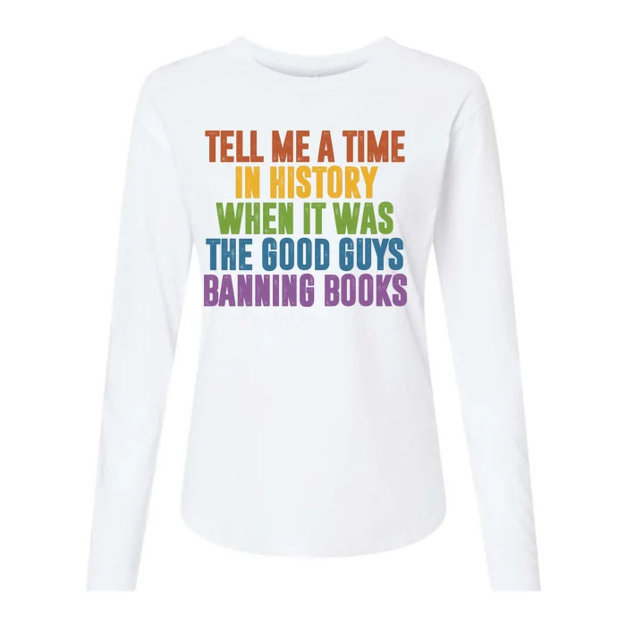 Tell Me A Time In History When It Was The Good Guys Banning Books Womens Cotton Relaxed Long Sleeve T-Shirt