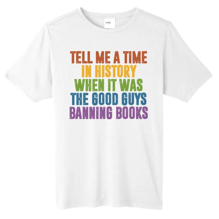 Tell Me A Time In History When It Was The Good Guys Banning Books ChromaSoft Performance T-Shirt