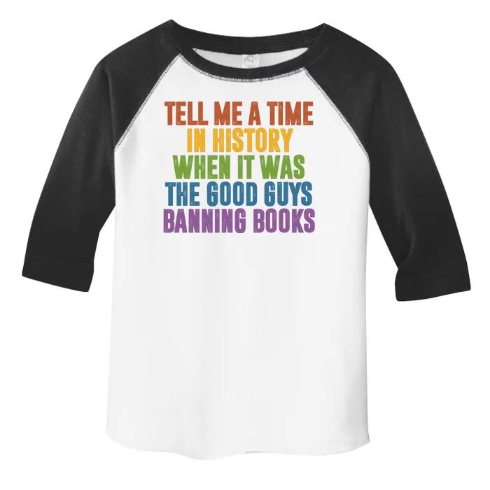 Tell Me A Time In History When It Was The Good Guys Banning Books Toddler Fine Jersey T-Shirt