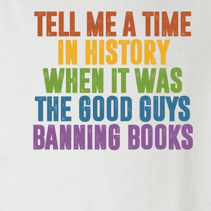 Tell Me A Time In History When It Was The Good Guys Banning Books Toddler Long Sleeve Shirt