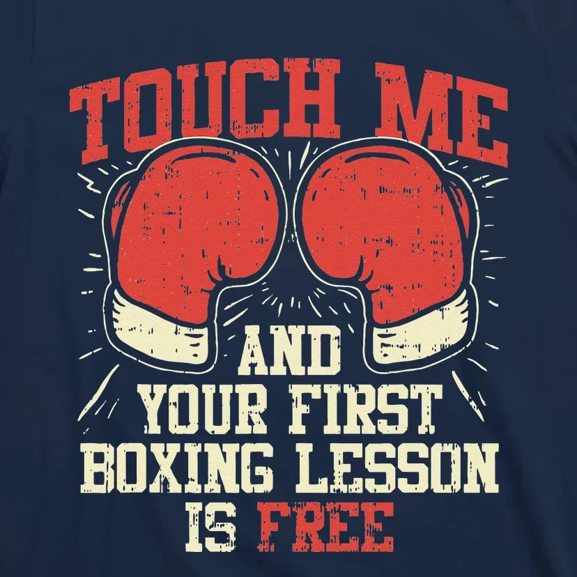 Touch Me And Your First Boxing Lesson Is Free T-Shirt