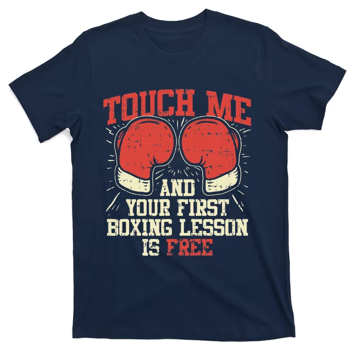 Touch Me And Your First Boxing Lesson Is Free T-Shirt