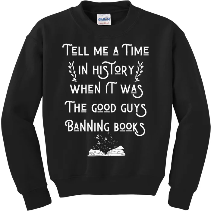 Tell Me A Time In History When It Was Good Guys Banning Book Kids Sweatshirt