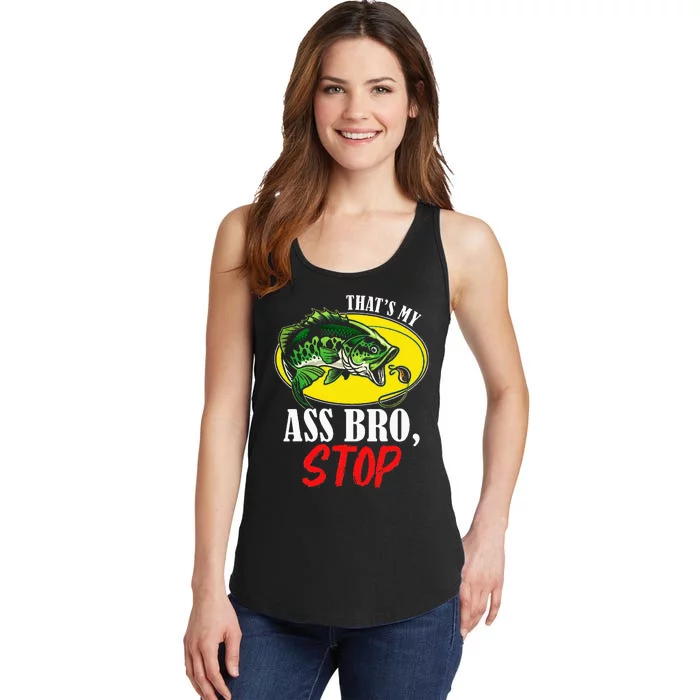 ThatS My Ass Bro Stop Funny Vintage Fishing Ladies Essential Tank