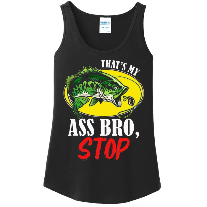 ThatS My Ass Bro Stop Funny Vintage Fishing Ladies Essential Tank