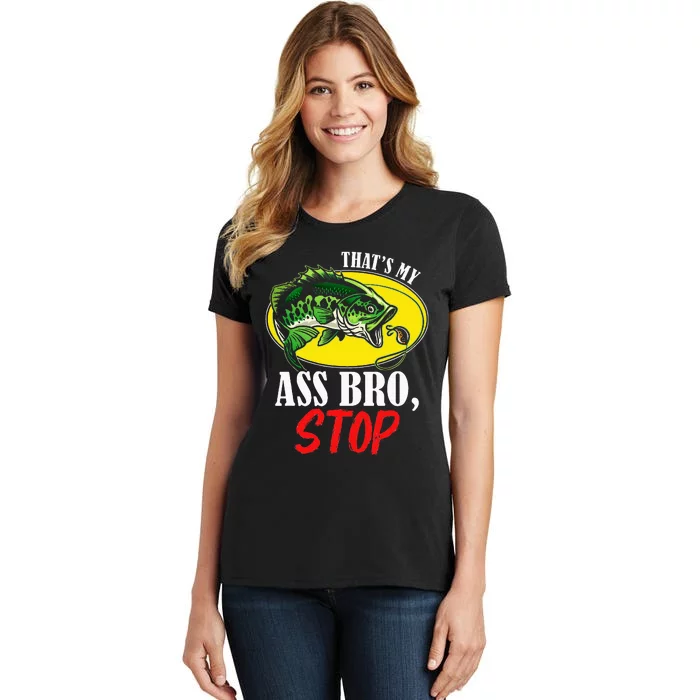 ThatS My Ass Bro Stop Funny Vintage Fishing Women's T-Shirt