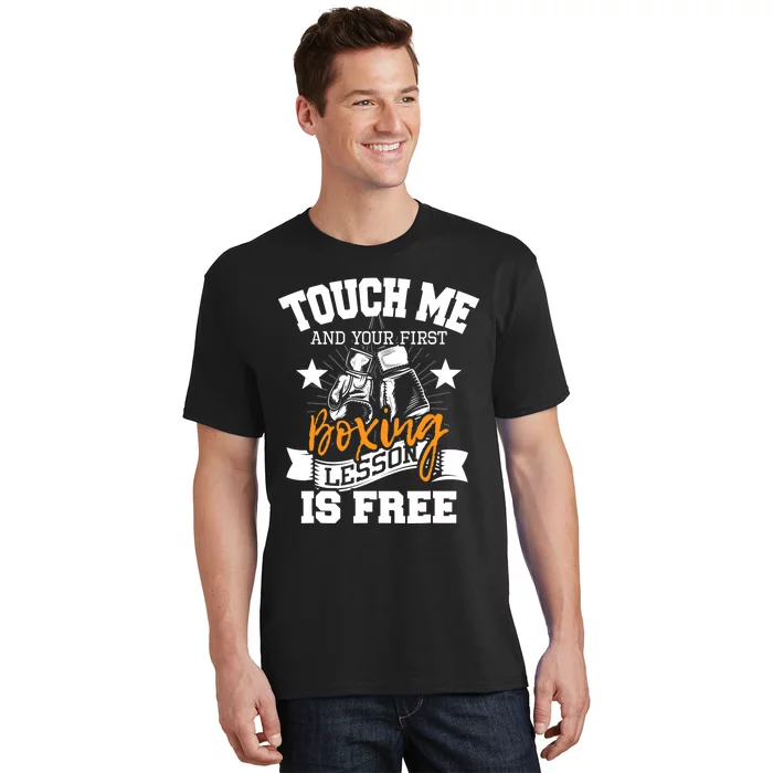 Touch Me And Your First Boxing Lesson Is Free Gym Boxer T-Shirt