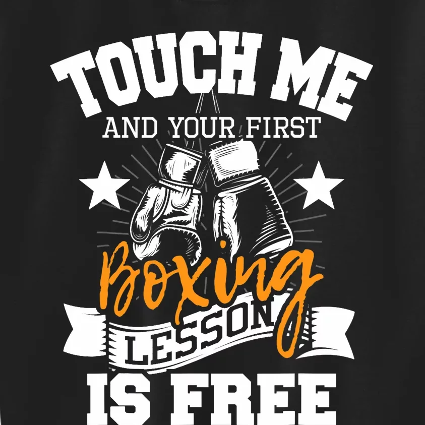 Touch Me And Your First Boxing Lesson Is Free Gym Boxer Kids Sweatshirt