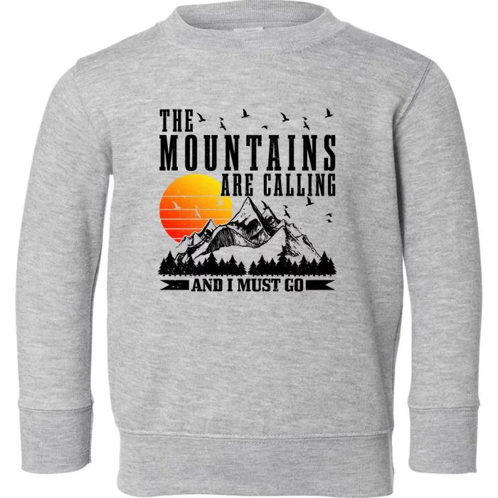 The Mountains Are Calling I Must Go Hiking Camping Climbing Gift Toddler Sweatshirt