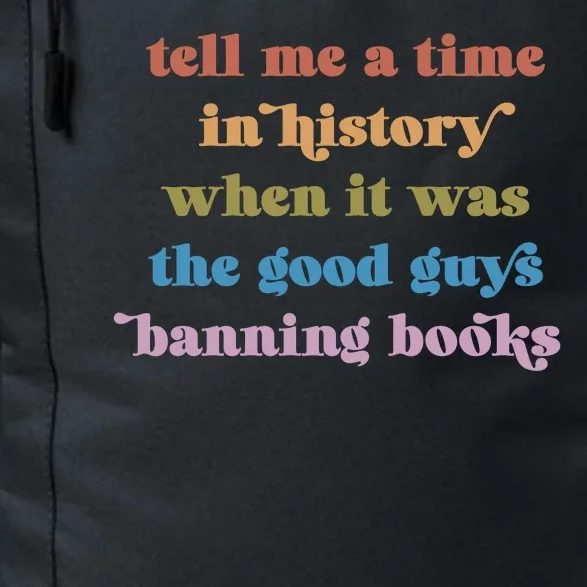 Tell Me A Time In History When It Was The Good Guys Banning Books Daily Commute Backpack