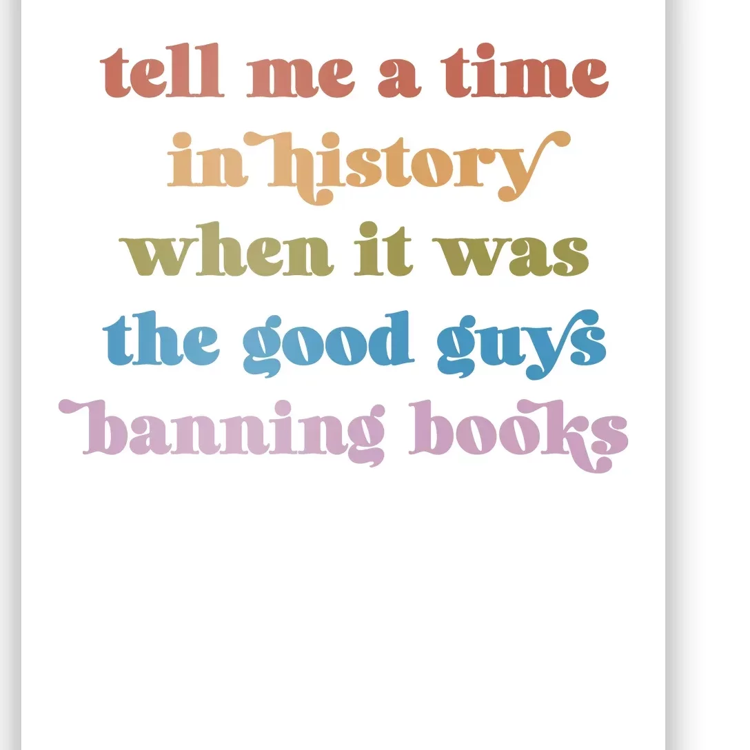 Tell Me A Time In History When It Was The Good Guys Banning Books Poster