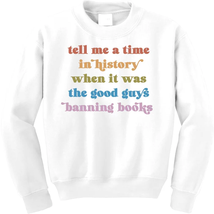 Tell Me A Time In History When It Was The Good Guys Banning Books Kids Sweatshirt