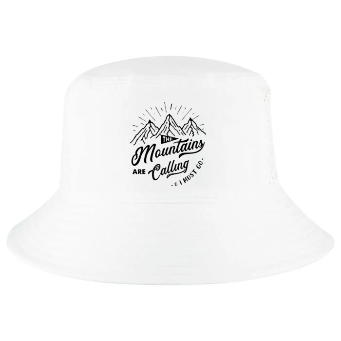 The Mountains Are Calling And I Must Go Funny Camping Cool Comfort Performance Bucket Hat