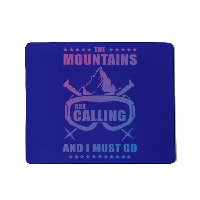 The Mountains Are Calling I Must Go! To Ski Gift Mousepad