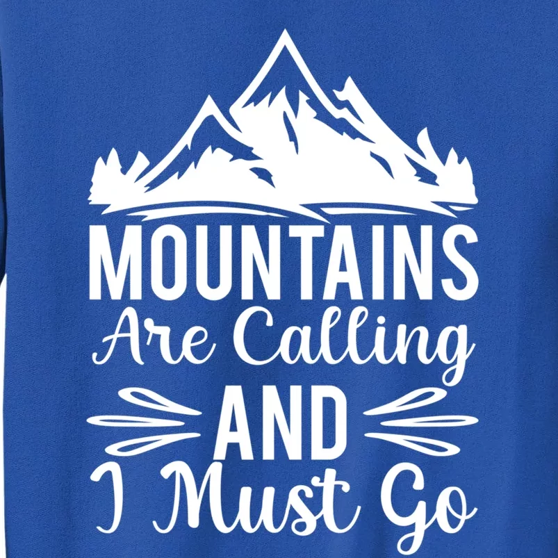 The Mountains Are Calling Me And I Must Go Mountain Gift Sweatshirt