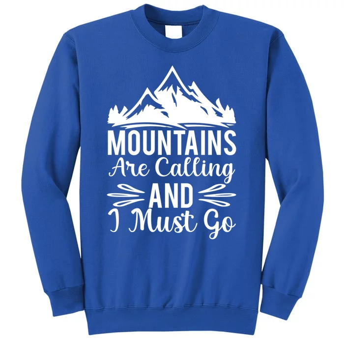 The Mountains Are Calling Me And I Must Go Mountain Gift Sweatshirt