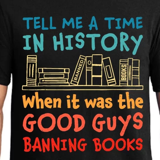 Tell Me A Time In History When It Was Good Guys Banning Book Pajama Set